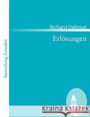 Erlösungen: Eine Seelenwandlung in Gedichten und Sprüchen Dehmel, Richard 9783866404717 Contumax Gmbh & Co. Kg