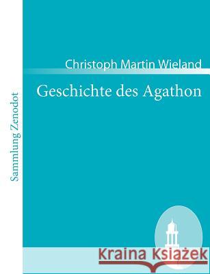 Geschichte des Agathon Christoph Martin Wieland 9783866404793 Contumax Gmbh & Co. Kg