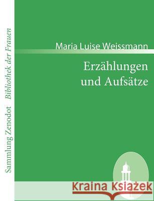 Erzählungen und Aufsätze Maria Luise Weissmann 9783866404908