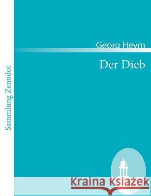 Der Dieb: Ein Novellenbuch Heym, Georg 9783866405097 Contumax Gmbh & Co. Kg