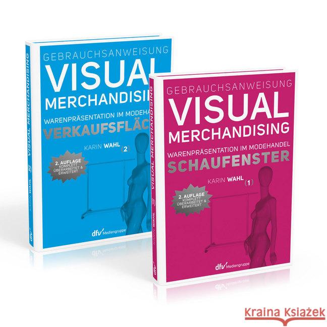 Gebrauchsanweisung Visual Merchandising, 2 Bde. : Schaufenster; Verkaufsfläche. Warenpräsentation im Modehandel Wahl, Karin 9783866412958
