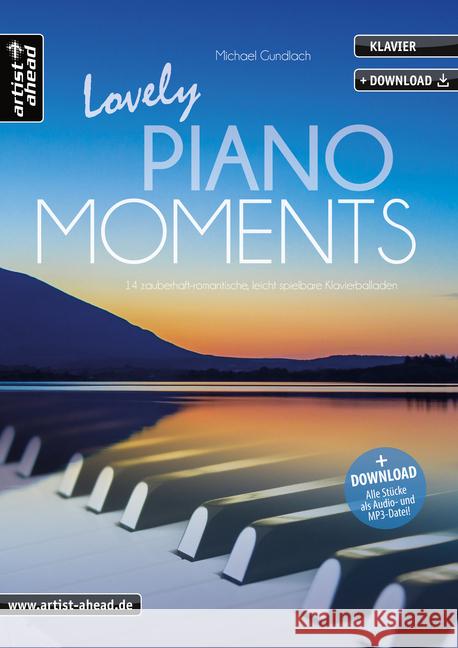 Lovely Piano Moments : 14 zauberhaft-romantische, leicht spielbare Klavierballaden (inkl. Download) Gundlach, Michael 9783866421066