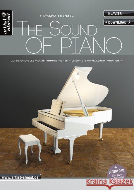 The Sound of Piano : 22 gefühlvolle Klavierkompositionen, leicht bis mittelleicht arrangiert (inkl. Download) Frenzel, Nataliya 9783866421639 artist ahead