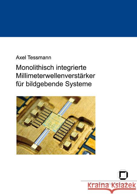 Monolithisch integrierte Millimeterwellenverstärker für bildgebende Systeme : Dissertationsschrift Tessmann, Axel 9783866440395