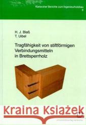 Tragfähigkeit von stiftförmigen Verbindungsmitteln in Brettsperrholz Blaß, Hans J. Uibel, Thomas  9783866441293 KIT Scientific Publishing