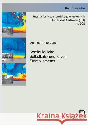 Kontinuierliche Selbstkalibrierung von Stereokameras Thao Dang 9783866441644 Karlsruher Institut Fur Technologie