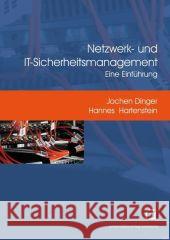 Netzwerk- und IT-Sicherheitsmanagement: eine Einführung Jochen Dinger, Hannes Hartenstein 9783866442092 Karlsruher Institut Fur Technologie