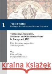 Verfassungsstrukturen, Freiheits- und Gleichheitsrechte in Europa seit 1789 : Eine Sammlung ausgewählter Verfassungstexte Majer, Diemut Hunziker, Margarete  9783866443143 KIT Scientific Publishing