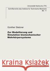 Zur Modellierung und Simulation biomechanischer Mehrkörpersysteme Günther Stelzner 9783866443402