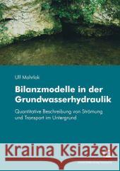 Bilanzmodelle in der Grundwasserhydraulik: Quantitative Beschreibung von Strömung und Transport im Untergrund Ulf Mohrlok 9783866443976 Karlsruher Institut Fur Technologie