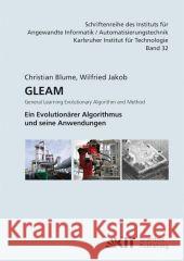 GLEAM - General Learning Evolutionary Algorithm and Method: ein Evolutionärer Algorithmus und seine Anwendungen Christian Blume, Wilfried Jakob 9783866444362 Karlsruher Institut Fur Technologie