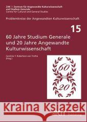 60 Jahre Studium Generale und 20 Jahre Angewandte Kulturwissenschaft : Entstehung - Dokumente - Konzeptionen Robertson- von Trotha, Caroline Y. Mielke, Christine  9783866444393