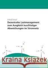 Dezentrales Lastmanagement zum Ausgleich kurzfristiger Abweichungen im Stromnetz Andreas Kamper 9783866445468