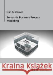 Semantic Business Process Modeling Ivan Markovic 9783866445574