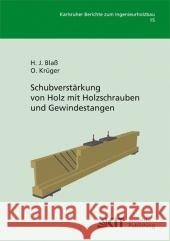 Schubverstärkung von Holz mit Holzschrauben und Gewindestangen Hans Joachim Blaß, Oliver Krüger 9783866445918 Karlsruher Institut Fur Technologie