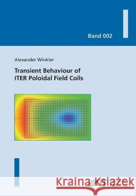 Transient behaviour of ITER poloidal field coils Alexander Winkler 9783866445956 Karlsruher Institut Fur Technologie