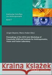 Proceedings of the 2010 Joint Workshop of Fraunhofer IOSB and Institute for Anthropomatics, Vision and Fusion Laboratory Jürgen Beyerer, Marco Huber 9783866446090