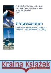 Energieszenarien. Konstruktion, Bewertung und Wirkung - Anbieter und Nachfrager im Dialog Christian Dieckhoff, Armin Grunwald, Wolf Fichtner 9783866446212