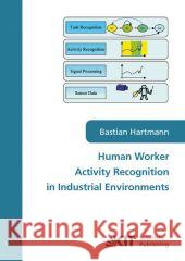 Human worker activity recognition in industrial environments Bastian Hartmann 9783866446434 Karlsruher Institut Fur Technologie