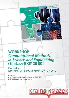 Computational Methods in Science and Engineering: Proceedings of the Workshop SimLabs@KIT, November 29 - 30, 2010, Karlsruhe, Germany Ivan Kondov, Gevorg Poghosyan, Ole Kirner 9783866446939