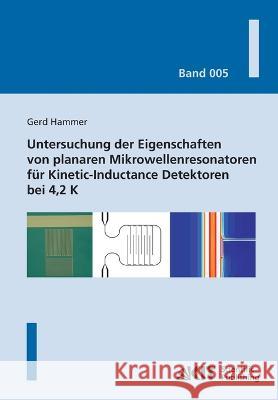 Untersuchung der Eigenschaften von planaren Mikrowellenresonatoren für Kinetic-Inductance Detektoren bei 4,2 K Gerd Hammer 9783866447158
