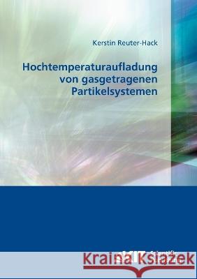 Hochtemperaturaufladung von gasgetragenen Partikelsystemen Kerstin Reuter-Hack 9783866447462