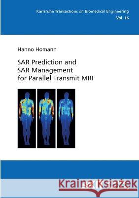 SAR Prediction and SAR Management for Parallel Transmit MRI Hanno Homann 9783866448001