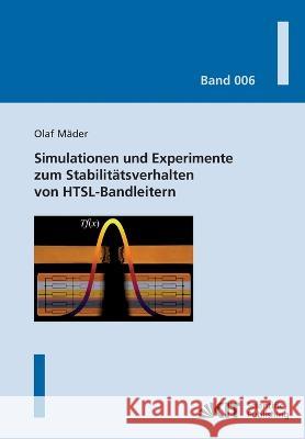 Simulationen und Experimente zum Stabilitätsverhalten von HTSL-Bandleitern Olaf Mäder 9783866448681