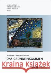 Das Grundeinkommen: Würdigung - Wertungen - Wege Götz W Werner, Wolfgang Eichhorn, Lothar Friedrich 9783866448735