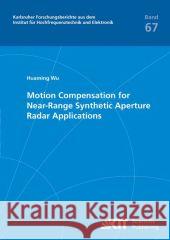 Motion Compensation for Near-Range Synthetic Aperture Radar Applications Huaming Wu 9783866449060