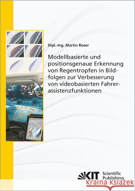 Modellbasierte und positionsgenaue Erkennung von Regentropfen in Bildfolgen zur Verbesserung von videobasierten Fahrerassistenzfunktionen Roser, Martin 9783866449268