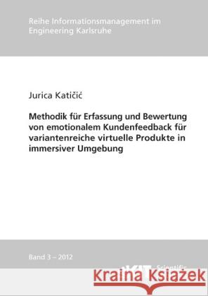 Methodik für Erfassung und Bewertung von emotionalem Kundenfeedback für variantenreiche virtuelle Produkte in immersiver Umgebung Katicic, Jurica 9783866449305