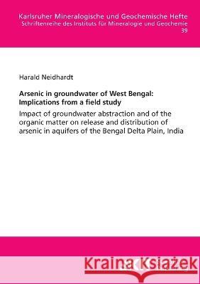 Arsenic in groundwater of West Bengal: Implications from a field study Harald Neidhardt 9783866449411 Karlsruher Institut Fur Technologie