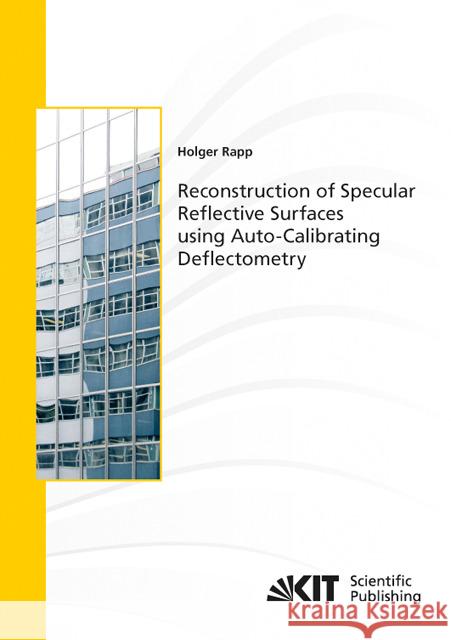 Reconstruction of Specular Reflective Surfaces using Auto-Calibrating Deflectometry Holger H Rapp 9783866449664