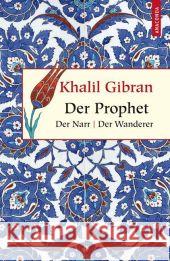 Der Prophet. Der Narr. Der Wanderer Gibran, Khalil Landgraf, Kim  9783866474642 Anaconda