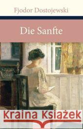 Die Sanfte : Eine fantastische Erzählung Dostojewskij, Fjodor M. Eliasberg, Alexander  9783866475014 Anaconda