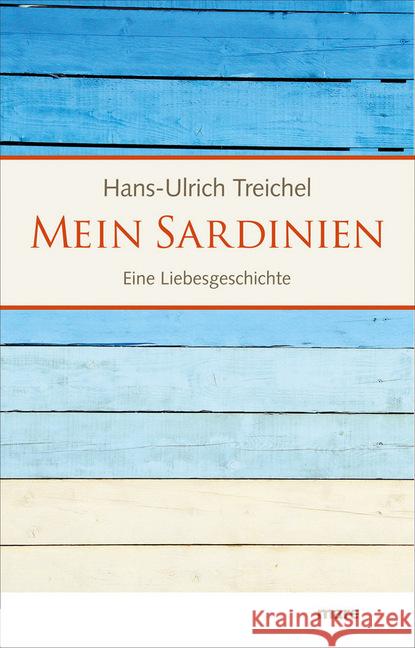 Mein Sardinien : Eine Liebesgeschichte Treichel, Hans-Ulrich 9783866481381