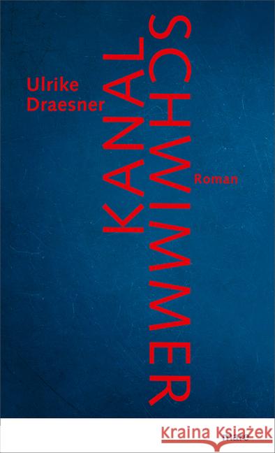 Kanalschwimmer : Roman Draesner, Ulrike 9783866482883 mareverlag