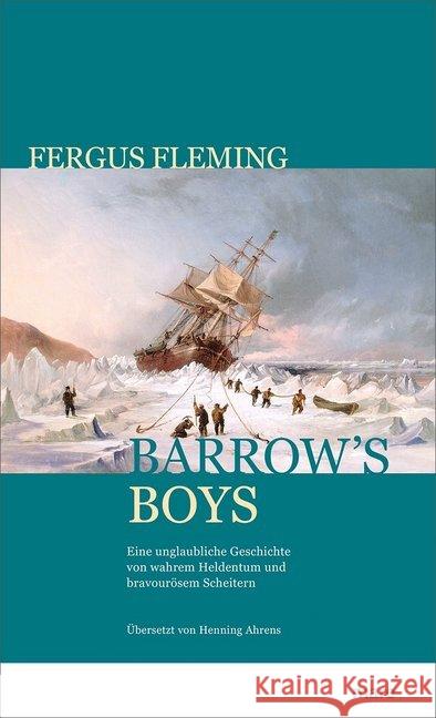 Barrow's Boys : Eine unglaubliche Geschichte von wahrem Heldenmut und bravourösem Scheitern Fleming, Fergus 9783866486171 mareverlag