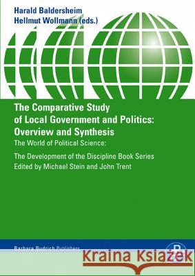 The Comparative Study of Local Government and Politics: Overview and Synthesis Prof. em. Dr. Harald Baldersheim, Prof. Dr. Hellmut Wollmann 9783866490345 Verlag Barbara Budrich