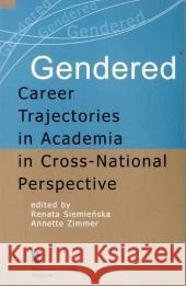 Gendered Career Trajectories in Academia in Cross-National Perspective Renata Siemienska, Prof. Dr. Annette Zimmer 9783866491380