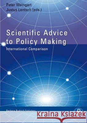 Scientific Advice to Policy Making: International Comparison Dr. Mark Brown, Dr. Willem Halffman, Dr. Paul den Hoed, Dr. Anne-Gret Keizer, Laurent Geffroy, Dr. Odile Piriou, Prof. B 9783866491762 Verlag Barbara Budrich