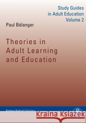 Theories in Adult Learning and Education: Study Guides in Adult Education: 2 Paul Belanger 9783866493629 Verlag Barbara Budrich