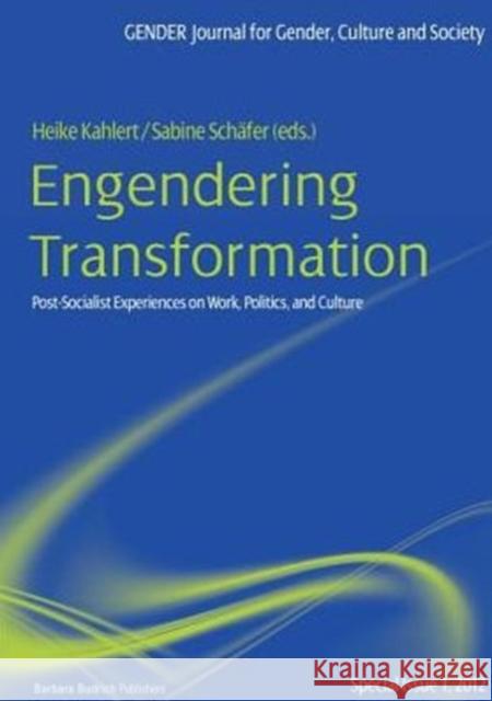 Engendering Transformation: Post-Socialist Experiences on Work, Politics, and Culture Kahlert, Heike 9783866494220
