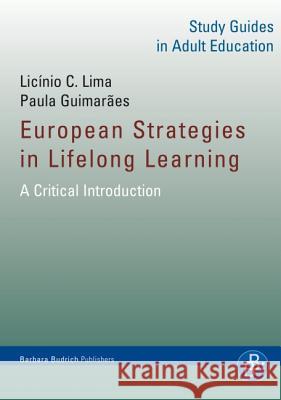 European Strategies in Lifelong Learning: A Critical Introduction Licinio C. Lima, Paula Guimaraes 9783866494442 Verlag Barbara Budrich