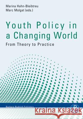 Youth Policy in a Changing World: From Theory to Practice Marina Hahn-Bleibtreu, Prof. Marc Molgat 9783866494596 Verlag Barbara Budrich