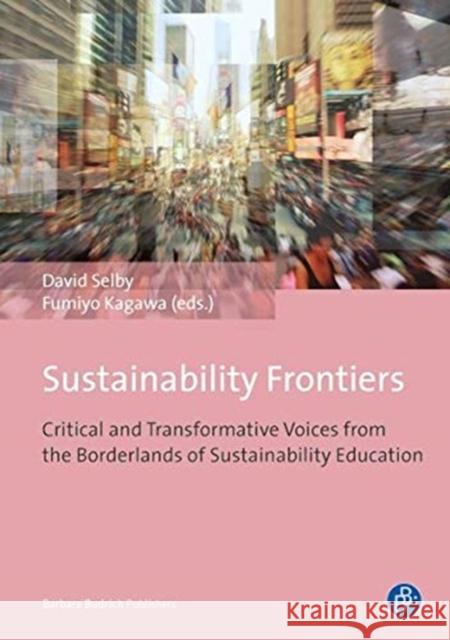 Sustainability Frontiers: Critical and Transformative Voices from the Borderlands of Sustainability Education Selby, David 9783866494763 Barbara Budrich
