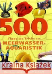 500 Tipps und Tricks zur Meerwasser-Aquaristik : Meerwasseraquaristik leicht gemacht Garratt, Dave Hayes, Tim Lougher, Tristan 9783866590267 Natur und Tier-Verlag