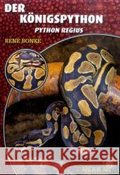 Der Königspython : Python regius Bonke, René   9783866591189 Natur und Tier-Verlag