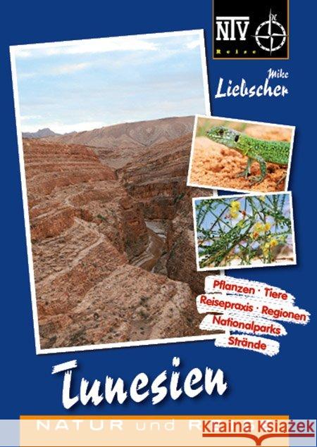 Tunesien : Naturreiseführer. Natur und Reise. Pflanzen, Tiere, Strände, Regionen, Nationalparks, Karten Liebscher, Mike 9783866592322